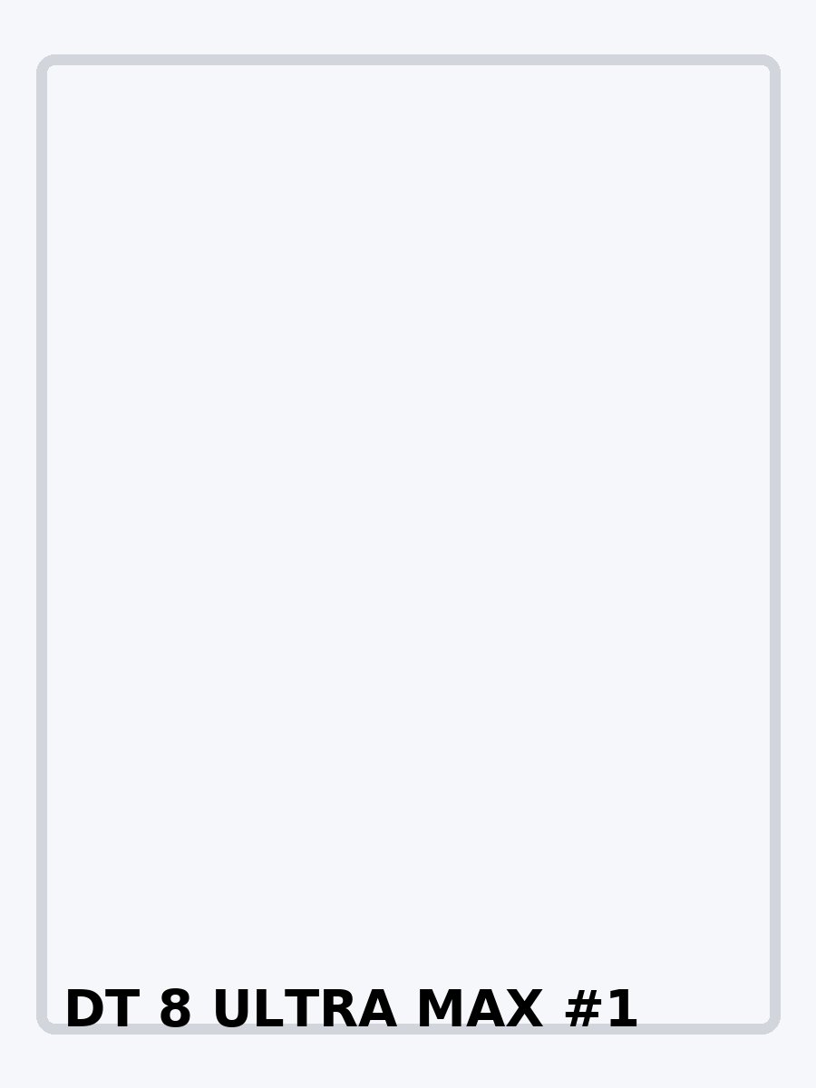 DT 8 ULTRA MAX